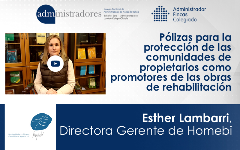 Esther Lambarri, Directora Gerente de HOMEBI nos habla de los seguros para proteger a las comunidades de propietarios como promotores de las obras de rehabilitación que realizan en sus edificios