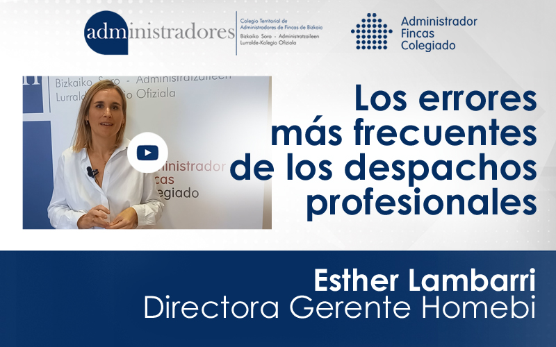 Esther Lambarri, Directora Gerente de Homebi pone el foco en los errores más habituales en los despachos profesionales de los Administradores de Fincas