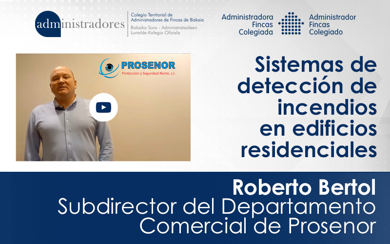 Roberto Bertol de Prosenor nos habla de la importancia de instalar sistemas de detección de incendio y robo en los edificios residenciales