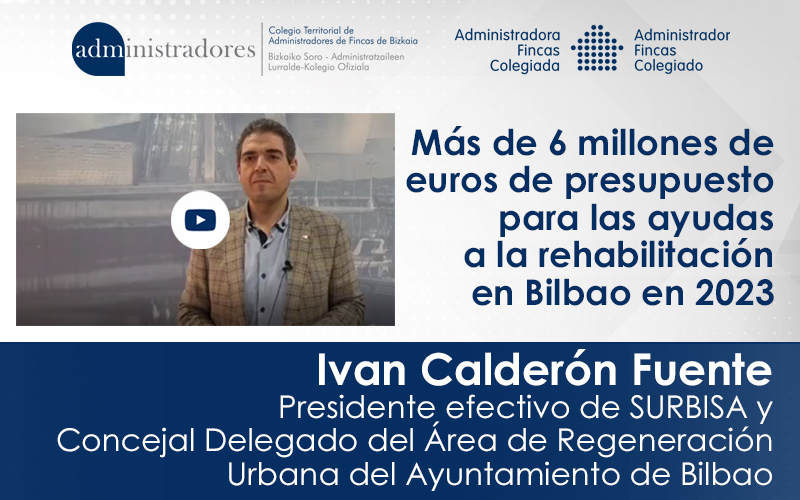 Ivan Calderón Fuente, Presidente efectivo de SURBISA y Concejal Delegado del Área de Regeneración Urbana del Ayuntamiento de Bilbao, nos habla de los más de 6 millones de euros de presupuesto para las ayudas a la rehabilitación en Bilbao en 2023