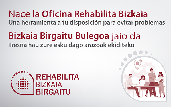 Nace la Oficina Rehabilita Bizkaia Birgaitu, la ayuda de confianza para las comunidades en los proyectos de Rehabilitación Energética