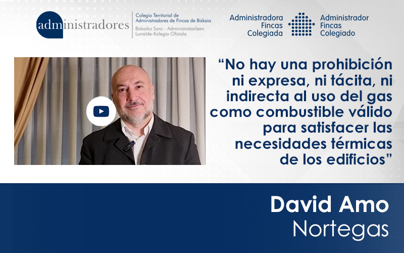 David Amo, de Nortegas.  “No hay una prohibición ni expresa, ni tácita, ni indirecta al uso del gas como combustible válido para satisfacer las necesidades térmicas de los edificios”.