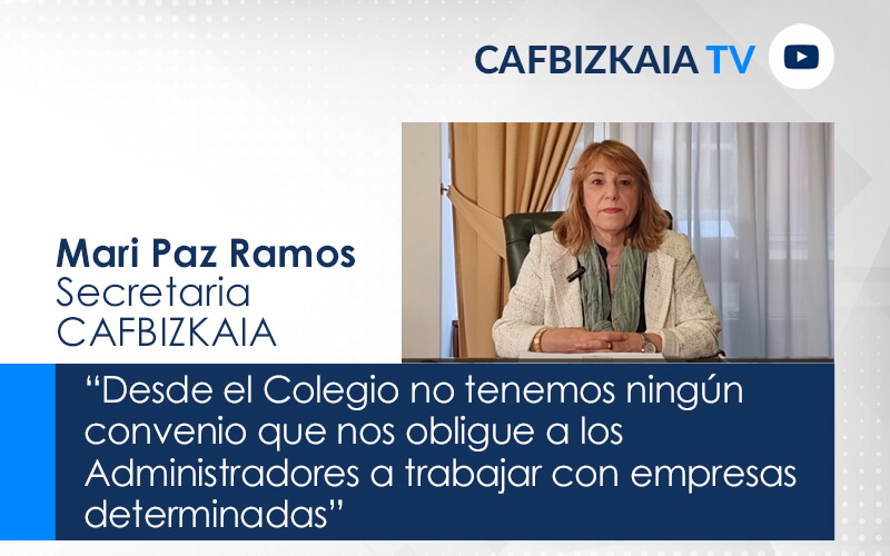 Mari Paz Ramos, Secretaria CAFBIZKAIA.  “Desde el Colegio no tenemos ningún convenio que obligue a los Administradores a trabajar con empresas determinadas”